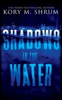 Shadows in the Water: A Lou Thorne Thriller, Paperback/Kory M. Shrum