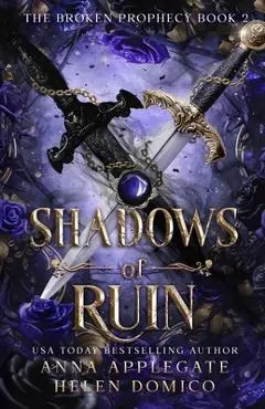 Shadows of Ruin (The Broken Prophecy Book 2) - Anna Applegate