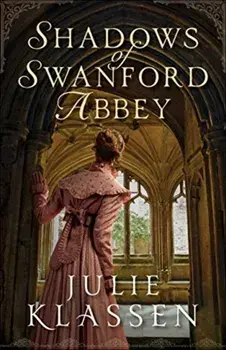 Shadows of Swanford Abbey, Paperback/Julie Klassen
