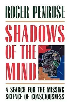 Shadows of the Mind: A Search for the Missing Science of Consciousness, Paperback/Roger Penrose