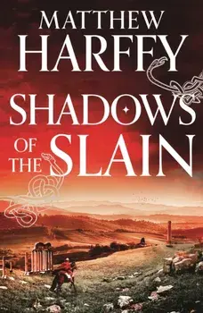 Shadows of the Slain, Hardback/Matthew Harffy