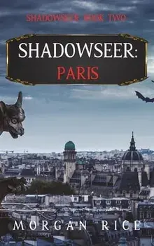 Shadowseer. Paris (Shadowseer, Book Two), Hardback/Morgan Rice