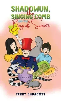 Shadowun, the Singing Comb and the Bag of Sweets?, Paperback/Terry Endacott
