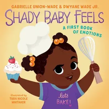 Shady Baby Feels: A First Book of Emotions, Board Books/Gabrielle Union