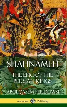 Shahnameh: The Epic of the Persian Kings (Hardcover)/Abolqasem Ferdowsi