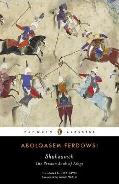 Shahnameh: The Persian Book of Kings - Abolqasem Ferdowsi