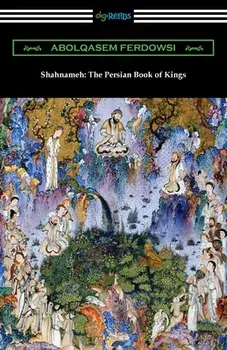 Shahnameh: The Persian Book of Kings, Paperback/Abolqasem Ferdowsi