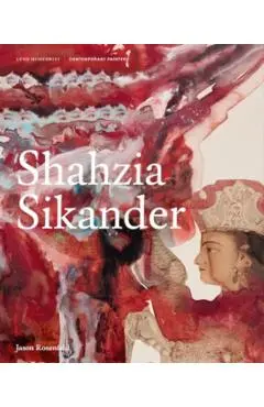 Shahzia Sikander - Jason Rosenfeld