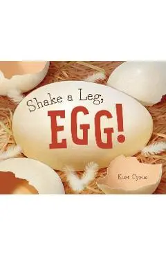Shake a Leg, Egg! - Kurt Cyrus