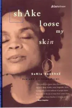 Shake Loose My Skin: New and Selected Poems, Paperback/Sonia Sanchez
