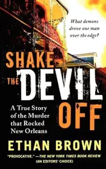 Shake the Devil Off: A True Story of the Murder That Rocked New Orleans, Paperback/Ethan Brown
