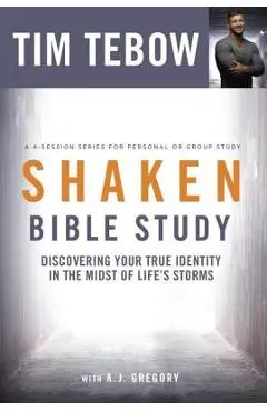 Shaken Bible Study: Discovering Your True Identity in the Midst of Life's Storms - Tim Tebow