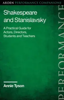 Shakespeare and Stanislavsky. A Practical Guide for Actors, Directors, Students and Teachers, Paperback/Annie (RADA, UK) Tyson