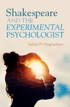 Shakespeare and the Experimental Psychologist, Paperback/Fathali M. Moghaddam