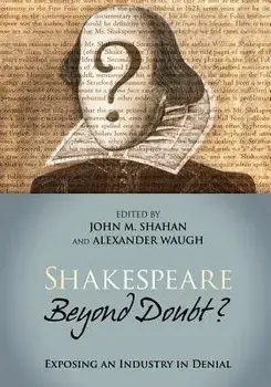 Shakespeare Beyond Doubt?: Exposing an Industry in Denial, Paperback/John M. Shahan