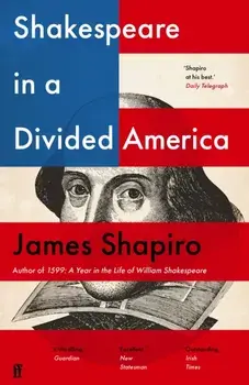 Shakespeare in a Divided America, Paperback/James Shapiro
