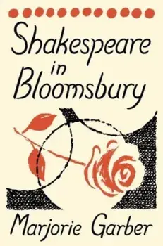 Shakespeare in Bloomsbury, Hardback/Marjorie Garber