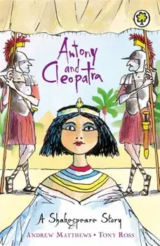 Shakespeare Story: Antony and Cleopatra, Paperback/Andrew Matthews
