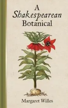 Shakespearean Botanical, Hardcover/Margaret Willes