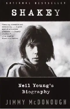 Shakey: Neil Young's Biography - Jimmy Mcdonough