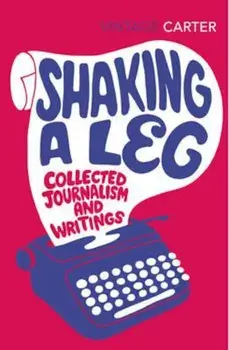 Shaking A Leg, Paperback/Angela Carter