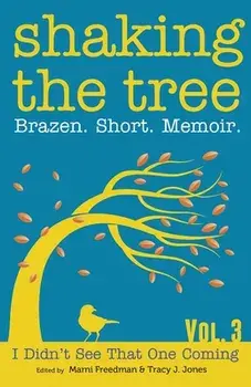 Shaking the Tree: Brazen. Short. Memoir., Paperback/Marni Freedman