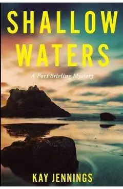 Shallow Waters: A Port Stirling Mystery - Kay Jennings