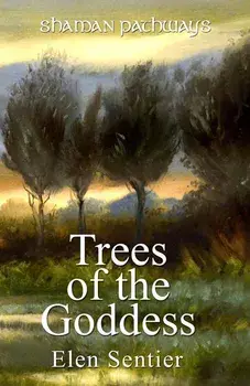 Shaman Pathways - Trees of the Goddess: A New Way of Working with the Ogham, Paperback/Elen Sentier