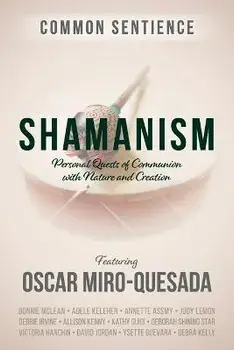 Shamanism: Personal Quests of Communion with Nature and Creation, Paperback/Oscar Miro-Quesada