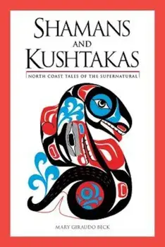 Shamans and Kushtakas: North Coast Tales of the Su, Paperback/Mary Giraudo Beck
