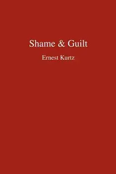 Shame & Guilt, Paperback/Ernest Kurtz
