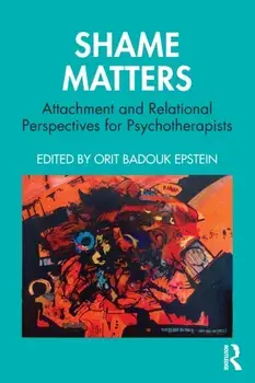 Shame Matters. Attachment and Relational Perspectives for Psychotherapists, Paperback/***