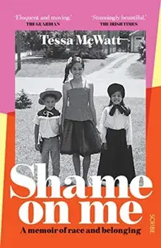 Shame On Me. a memoir of race and belonging, Paperback/Tessa Mcwatt