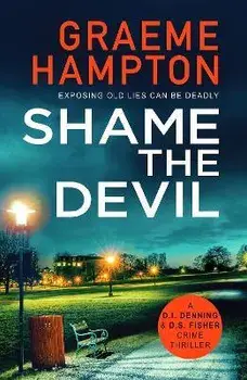 Shame the Devil. A twisty, unputdownable crime thriller, Paperback/Graeme Hampton