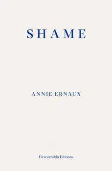 Shame - WINNER OF THE 2022 NOBEL PRIZE IN LITERATURE, Paperback/Annie Ernaux