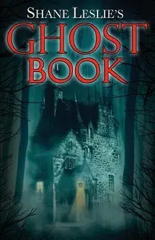 Shane Leslie's Ghost Book, Paperback/Shane Leslie