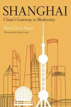 Shanghai: China's Gateway to Modernity, Paperback/Marie-Claire Berg re