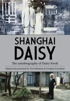 Shanghai Daisy: The Autobiography of Daisy Kwok, Paperback/Graham Earnshaw