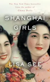 Shanghai Girls, Paperback/Lisa See