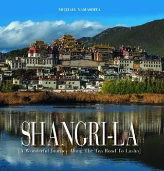 Shangri-La: A Wonderful Journey Along the Tea Road to Lahsa, Hardback/Elizabeth Bibb