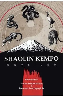 Shaolin Kempo Unveiled - Master Marlon Wilson