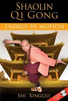 Shaolin Qi Gong: Energy in Motion [With DVD], Paperback/Shi Xinggui