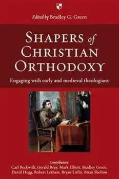 Shapers of Christian Orthodoxy. Engaging With Early And Medieval Theologians, Paperback/***