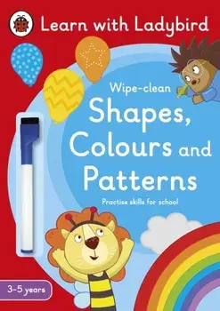 Shapes, Colours and Patterns: A Learn with Ladybird Wipe-clean Activity Book (3-5 years). Ideal for home learning (EYFS), Paperback/Ladybird