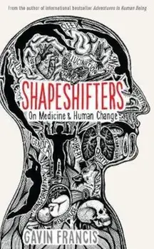 Shapeshifters, Paperback/Gavin Francis