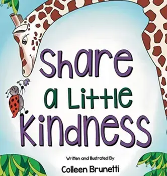 Share a Little Kindness: A Children's Book About Doing Good in the World, Hardcover/Colleen Brunetti