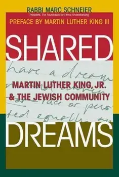 Shared Dreams: Martin Luther King, Jr. & the Jewish Community, Hardcover/Marc Shneier