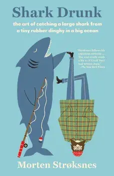Shark Drunk, Paperback/Morten Stroksnes