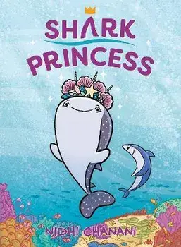 Shark Princess, Hardcover/Nidhi Chanani