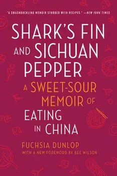 Shark's Fin and Sichuan Pepper: A Sweet-Sour Memoir of Eating in China, Paperback/Fuchsia Dunlop
